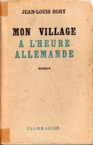 Jean Louis Bory Mon village à l'heure allemande